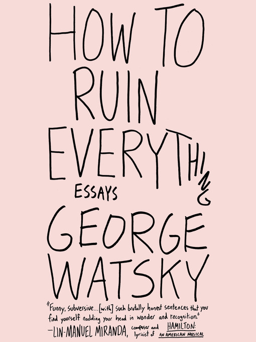 Title details for How to Ruin Everything by George Watsky - Wait list